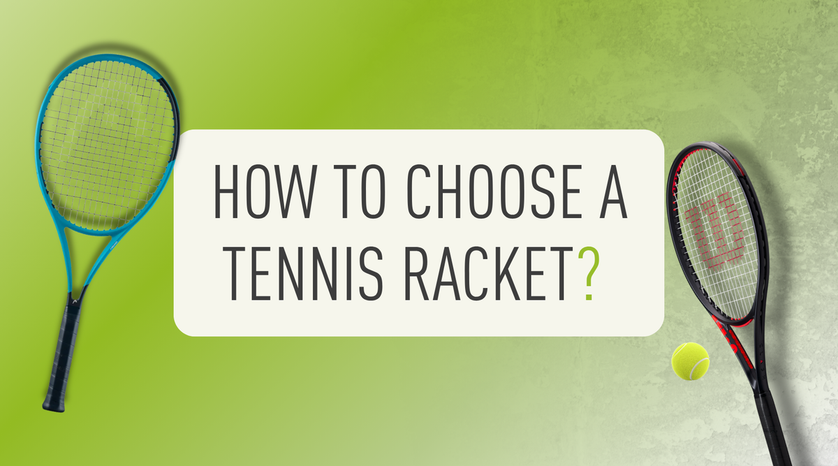 How to Choose a Tennis Racket: Head Size, Weight, Balance & Grip?